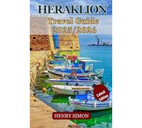 HERAKLION TRAVEL GUIDE 2025/2026: “Discover Crete’s Historic Capital with Insider Tips, Hidden Gems, and Complete Travel Itineraries”