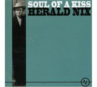 Herald Nix - Soul Of A Kiss