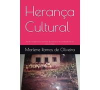 Herança Cultural: Da dor à esperança: memórias de infância e da construção de um novo começo