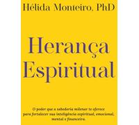 Herança Espiritual: O poder que a sabedoria milenar te oferece para fortalecer sua inteligência espiritual, emocional, mental e financeira.
