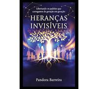 HERANÇAS INVISÍVEIS: A Cura da Linhagem e a Prosperidade Espiritual