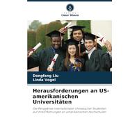 Herausforderungen an US-amerikanischen Universitäten: Die Perspektive internationaler chinesischer Studenten auf ihre Erfahrungen an amerikanischen Hochschulen
