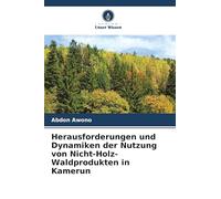 Herausforderungen und Dynamiken der Nutzung von Nicht-Holz-Waldprodukten in Kamerun