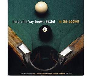 Herb Ellis/Ray Brown Sextet - In the Pocket: After You've Gone/Hot Tracks