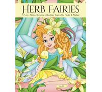Herb Fairies: A Fairy-Themed Coloring Adventure Inspired by Herbs & Nature