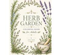 Herb Garden Coloring Book for Adults: 50+ Culinary & Botanical Illustrations - Kitchen Garden, Apothecary & Wild Plants | Herbalist's Guide Included | Gift for Gardeners & Food Lovers