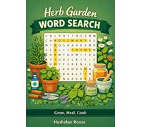 Herb Garden Word Search: Grow, Heal, Cook: 51 Themed Puzzles on Culinary Herbs, Medicinal Plants & Natural Remedies - A Gift for Herbalists, Home Cooks, Plant Medicine Lovers & Adults