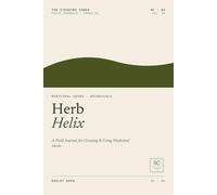 Herb Helix: A Field Journal for Growing & Using Medicinal Herbs