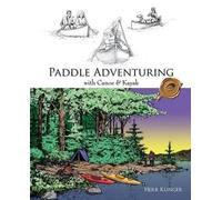 Herb Klinger Paddle Adventuring with Canoe and Kayak (Tascabile)