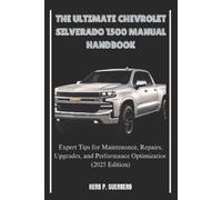 Herb P Guerrero The Ultimate Chevrolet Silverado 1500 Manual Handboo (Tascabile)