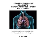 HERBAL AND FOOD-BASED COPD RELIEF: Simple Plant-Based Remedies to Open Airways and Strengthen Your Lungs