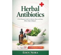 Herbal Antibiotics: A First Response Guide for Infection, Illness, and Injury When Help Is Delayed