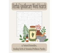 Herbal Apothecary Word Search: 55 Natural Remedies, Healing Herbs, & Botanical Wellness Puzzles