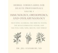 Herbal Formularies for Health Professionals: Immunology, Orthopedics, and Otolaryngology, Including Allergies, the Immune System, the Musculoskeletal ... the Eyes, Ears, Nose, Mouth, and Throat (5)