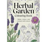 Herbal Garden Colouring Book: 30 Hand-Drawn Herbal Garden Colouring Pages for Relaxation and Creativity