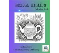 Herbal Healing: Healing Hues: A Mindful Journey of Healing