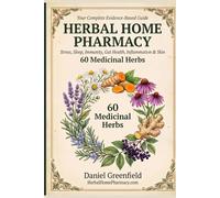 Herbal Home Pharmacy: 60 Medicinal Herbs for Stress, Sleep, Immunity, Gut Health, Inflammation & Skin