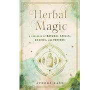 Herbal Magic: A Handbook of Natural Spells, Charms, and Potions (7)