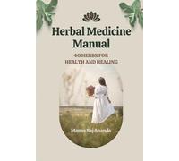 Herbal Medicine Manual: 40 Herbs for Health and Healing