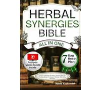 Herbal Synergies Bible: An A-Z Collection Of Herbs, Tinctures And Diy Healing Blends To Support Wellness With Daily Remedies
