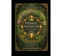 Herbal Wisdom Planner 2027: 12 Plants to Live the Year with Intention