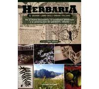 Herbaria. Il grande libro degli erbari italiani. Per la ricerca tassonomica, la conoscenza ambientale e la conservazione del patrimonio naturale