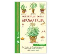 Herbarium delle aromatiche. Dal giardino dei semplici dei conventi, l'utilizzo delle piante aromatiche e delle preziose spezie