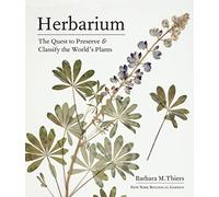 Herbarium: The Quest to Preserve & Classify the World's Plants