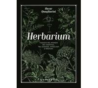 Herbarium. Viaggio nel mondo dei cocktail, tra essenze, mixology e profumi