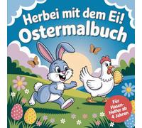 Herbei mit dem Ei! Ostermalbuch für kleine Hasen-Helfer ab 4 Jahren mit 50 fröhlichen Ostermotiven