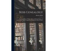 Herbert 1887- B Bebb Genealogy; the Descendants of William Bebb and (Tascabile)