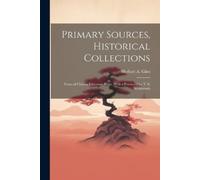 Herbert A Giles Primary Sources, Historical Collections (Tascabile)