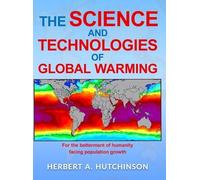 Herbert a Hutchin The Science and Technologies of Global Warm (Copertina rigida)