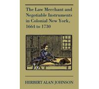 Herbert Alan Jo The Law Merchant and Negotiable Instruments in Colon (Tascabile)