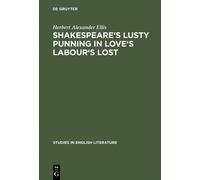 Herbert Alexande Shakespeare's lusty punning in Love's labour (Copertina rigida)