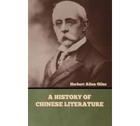 Herbert Allen Giles A History of Chinese Literature (Tascabile)