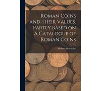 Herbert Allen S Roman Coins and Their Values. Partly Based on A Cata (Tascabile)
