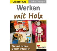 Herbert Allerheili Werken mit Holz: Fix und fertige Unterrichtsstun (Tascabile)