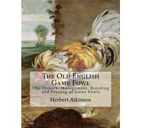 Herbert Atkinson Old English Game Fowl (Tascabile)