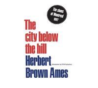Herbert Brown Ames The City Below the Hill (Tascabile) Heritage