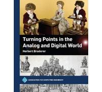 Herbert Bruderer Turning Points in the Analog and Digital World (Tascabile)