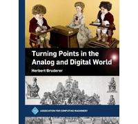 Herbert Bruderer Turning Points in the Analog and Digital World (Tascabile)