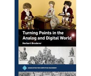 Herbert Bruderer Turning Points in the Analog and Digital World (Tascabile)