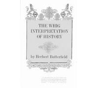 Herbert Butterfield The Whig Interpretation of History (Tascabile)