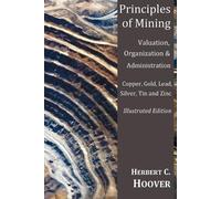 Herbert C Hoove Principles of Mining - (With Index and Illustrations (Tascabile)