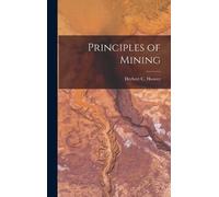 Herbert C Hoover Principles of Mining (Copertina rigida)