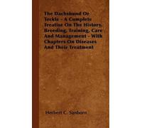 Herbert C. Sanb The Dachshund Or Teckle - A Complete Treatise On The (Tascabile)