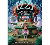 Herbert C Sanchez Izzy and the Imagination Station (Tascabile)