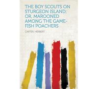 Herbert Carter The Boy Scouts on Sturgeon Island or Marooned Among t (Tascabile)