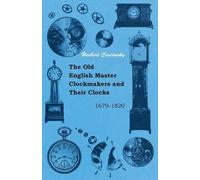 Herbert Cescins The Old English Master Clockmakers And Their Clocks (Tascabile)